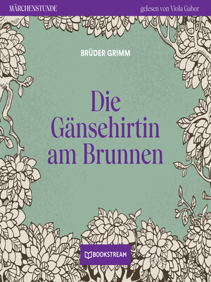 cover image of Die Gänsehirtin am Brunnen--Märchenstunde, Folge 120